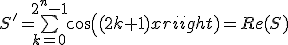 3$S'=\bigsum_{k=0}^{2^n-1}cos((2k+1)x)=Re(S)